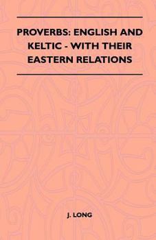 Paperback Proverbs: English and Keltic - With Their Eastern Relations (Folklore History Series) Book