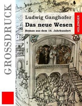 Das Neue Wesen: Roman Aus Dem 16. Jahrhundert