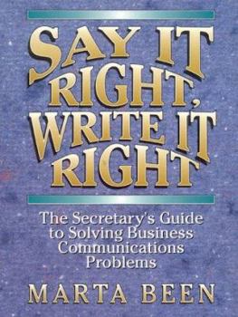Hardcover Say It Right, Write It Right: The Secretary's Guide to Solving Business Communications Problems Book