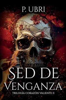 Sed de Venganza: Trilogía Corazón Valiente II (Spanish Edition) - Book #2 of the Trilogía Corazón valiente
