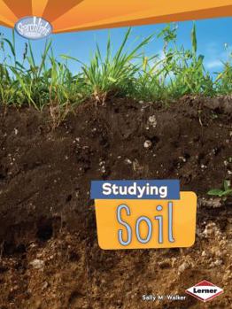 Studying Soil - Book  of the Do You Dig Earth Science?