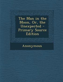 Paperback The Man in the Moon, Or, the Unexpected Book
