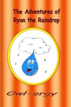 Paperback The Adventure's of Ryan the Raindrop: Owl-ergy Book