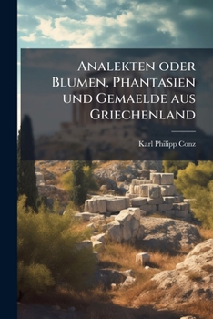 Paperback Analekten oder Blumen, Phantasien und Gemaelde aus Griechenland [German] Book