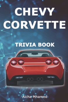 Paperback Chevy Corvette Trivia Book: Interesting History & Facts Every Enthusiast Should Know about Corvettes Book