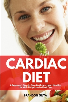 Paperback Cardiac Diet: A Beginner's Step-by-Step Guide to a Heart-Healthy Life with Recipes and a Meal Plan Book