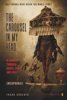 Paperback The Carousel in My Head: A Journey Through Anger, Fear and Grief Book