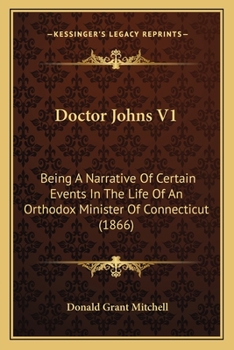 Paperback Doctor Johns V1: Being A Narrative Of Certain Events In The Life Of An Orthodox Minister Of Connecticut (1866) Book