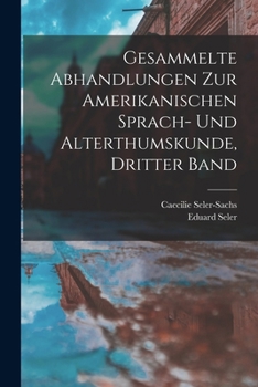 Paperback Gesammelte Abhandlungen zur Amerikanischen Sprach- und Alterthumskunde, Dritter Band [German] Book