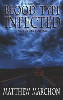 Paperback Blood Type : Infected: No Future For Man Book