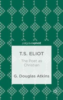 Hardcover T.S. Eliot: The Poet as Christian Book