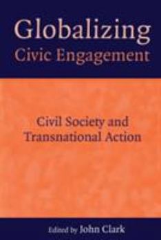 Paperback Globalizing Civic Engagement: Civil Society and Transnational Action Book