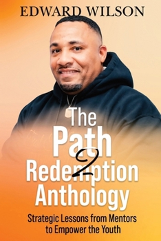 Paperback The Path2Redemption(R) Anthology: : Strategic Lessons from Mentors to Empower the Youth Book