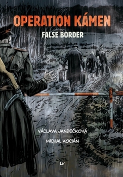 Paperback Operation Kámen - False Border: A Graphic Novel. Translation from Czech Marc Di Duca. Graphic Editing and Print Preparation Martin Radimecký Book