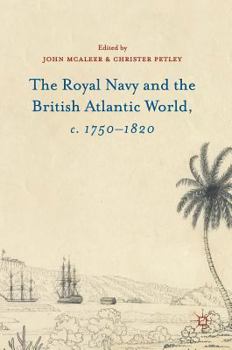 Hardcover The Royal Navy and the British Atlantic World, C. 1750-1820 Book