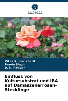 Paperback Einfluss von Kultursubstrat und IBA auf Damaszenerrosen-Stecklinge [German] Book