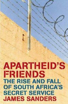 Paperback Apartheid's Friends: The Rise and Fall of South Africa's Secret Service Book