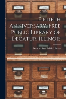 Fiftieth Anniversary, Free Public Library of Decatur, Illinois