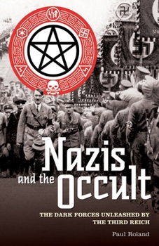 Paperback Nazis and the Occult: The Dark Forces Unleashed by the Third Reich Book