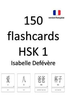 Paperback 150 Flashcards Hsk 1 (Version Fran [French] Book