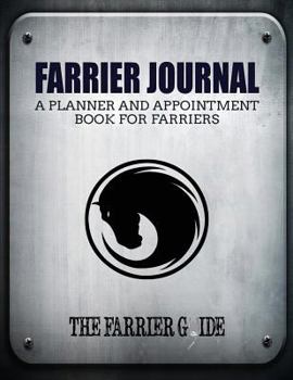 Paperback Farrier Journal: A Planner and Appointment Book for Farriers [500 Client Records / 18 Month Planner / At a Glance Weekly Planner / Day Book