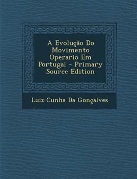 Paperback A Evolucao Do Movimento Operario Em Portugal [Portuguese] Book