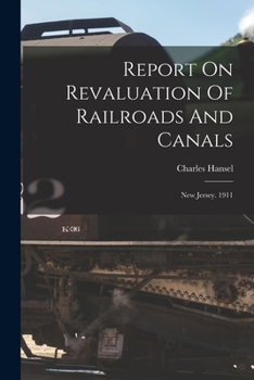 Paperback Report On Revaluation Of Railroads And Canals: New Jersey. 1911 Book