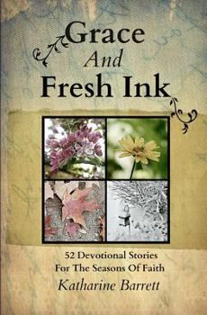 Paperback Grace And Fresh Ink: 52 Devotional Stories for the Seasons of Faith Book