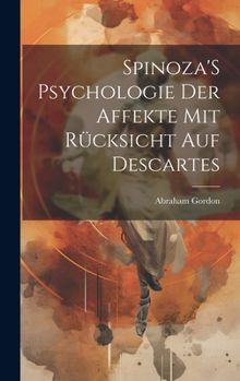 Hardcover Spinoza'S Psychologie Der Affekte Mit Rücksicht Auf Descartes [German] Book