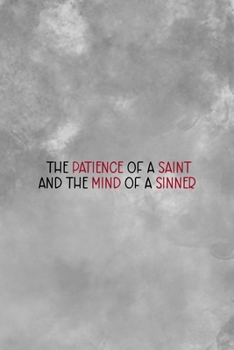 Paperback The Patience Of A Saint And The Mind Of A Sinner: Notebook Journal Composition Blank Lined Diary Notepad 120 Pages Paperback Grey Texture Sinner Book