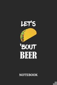 Paperback Notebook: Let's Taco 'Bout Beer - 6x9 inches - 110 dotgrid pages - Greatest passionate hobby Journal - Gift, Present Idea Book