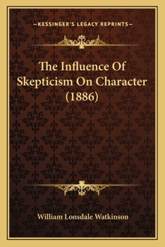 Paperback The Influence Of Skepticism On Character (1886) Book