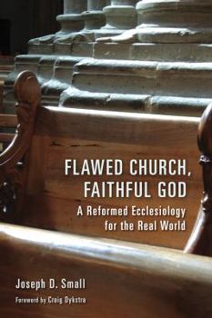 Paperback Flawed Church, Faithful God: A Reformed Ecclesiology for the Real World Book