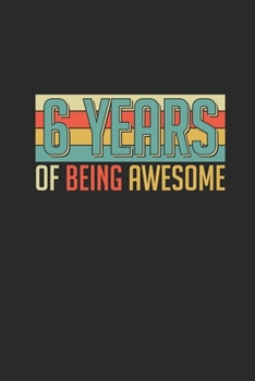 6 Years Of Being Awesome: Small Lined Notebook –  Awesome Birthday Gift Idea