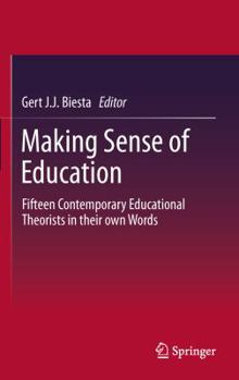 Paperback Making Sense of Education: Fifteen Contemporary Educational Theorists in Their Own Words Book