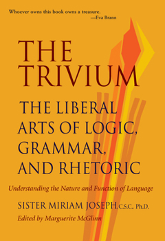 Paperback The Trivium: The Liberal Arts of Logic, Grammar, and Rhetoric Book