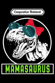 Composition Notebook: Mamasaurus Mom Dinosaur Rex Mom Family Matching Gift  Journal/Notebook Blank Lined Ruled 6x9 100 Pages