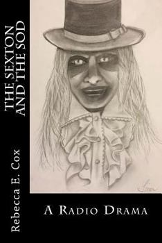 The Sexton and the Sod : A Radio Drama