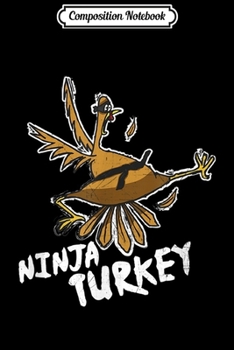 Paperback Composition Notebook: Ninja Turkey Funny Bird Thanksgiving Journal/Notebook Blank Lined Ruled 6x9 100 Pages Book