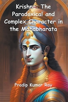 Paperback Krishna: The Paradoxical and Complex Character in the Mahabharata Book