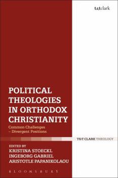 Paperback Political Theologies in Orthodox Christianity: Common Challenges - Divergent Positions Book