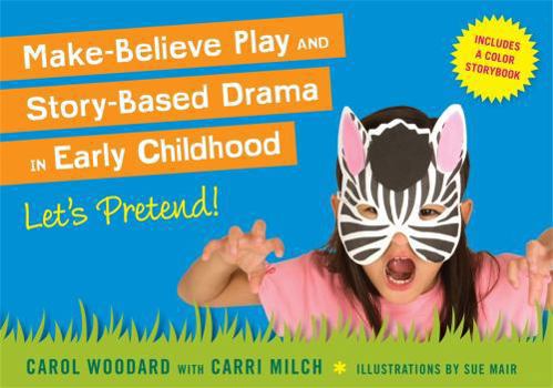 Paperback Make-Believe Play and Story-Based Drama in Early Childhood: Let's Pretend! Book