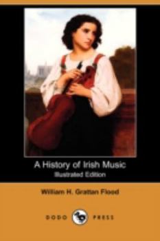 Paperback A History of Irish Music (Illustrated Edition) (Dodo Press) Book