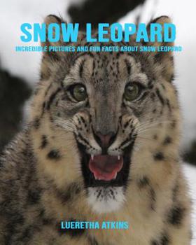 Paperback Snow Leopard: Incredible Pictures and Fun Facts about Snow Leopard Book