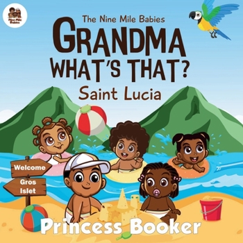 Grandma What's That? Saint Lucia: A Caribbean Children’s Picture Book Celebrating Saint Lucian Culture, Traditions, and Heritage | Ages 3–7 | Diverse & Educational Story for Curious Young Readers