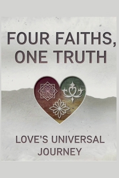 Paperback Four Faiths, One Truth: Love Book