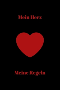 Mein Herz meine Regeln: Notizbuch - Journal - Notebook - Insgesamt 135 Seiten - Liniert - Maße ca. DIN A5 (German Edition)