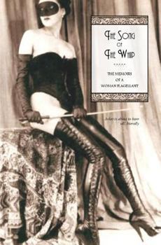 Paperback The Song of The Whip: The Memoirs of a Woman Flagellant Book