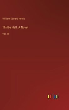 Hardcover Thirlby Hall. A Novel: Vol. III Book