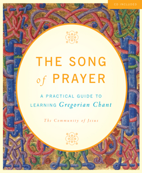 Songs of Prayer: The Complete Guide to Learning Gregorian Chant